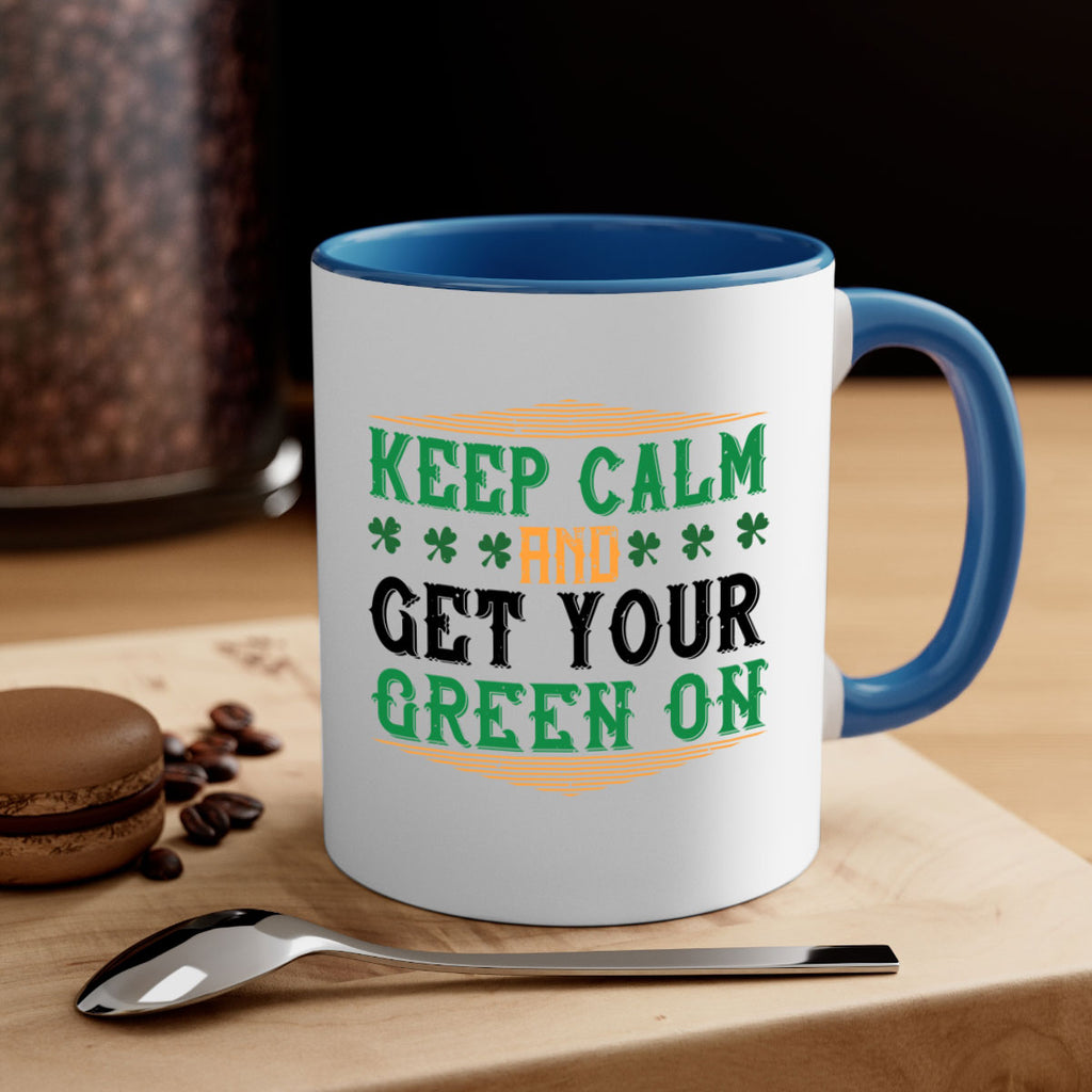 keep calm and get your green on Style 126#- St Patricks Day-Mug / Coffee Cup