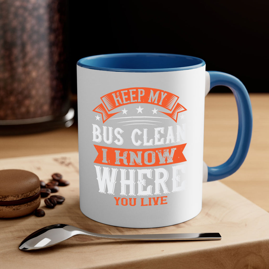 keep my bus clean i know where you live Style 22#- bus driver-Mug / Coffee Cup