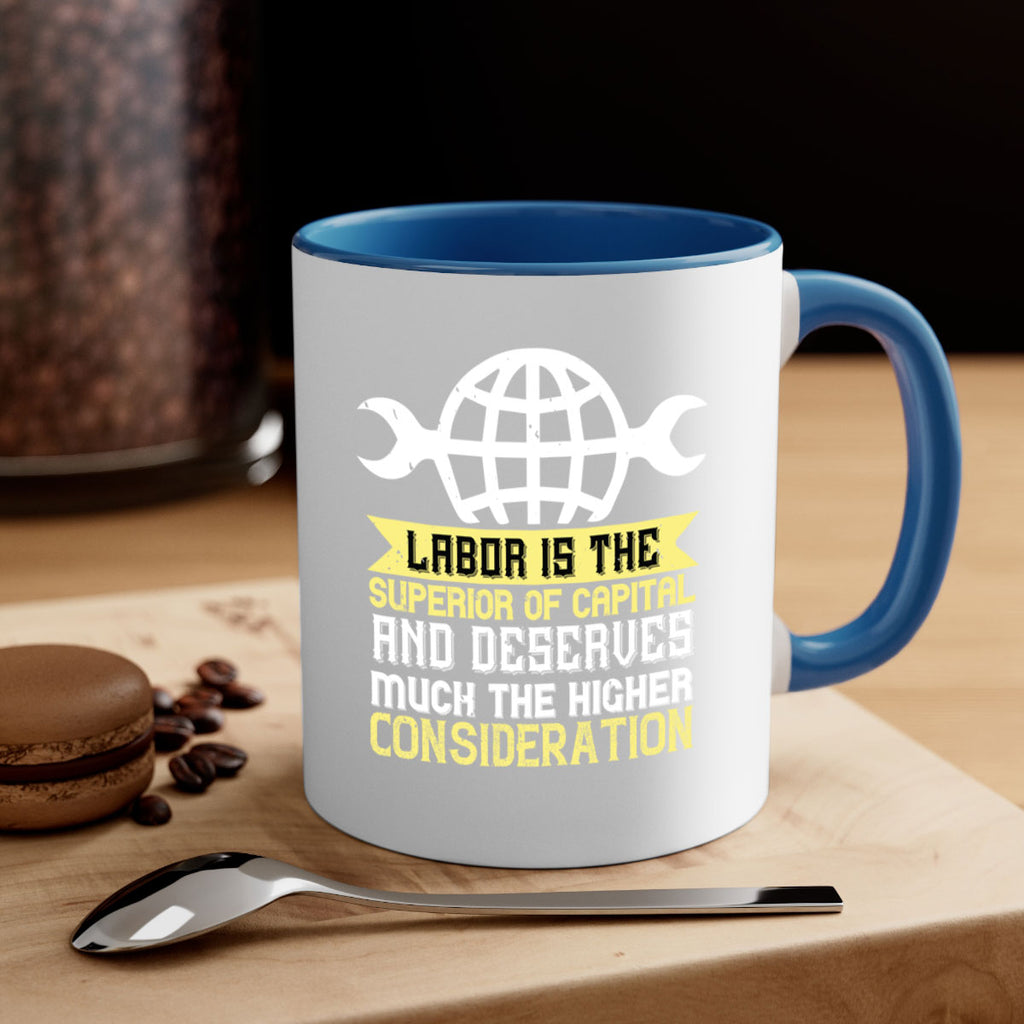 labor is the superior of capital and deserves much the higher consideration 28#- labor day-Mug / Coffee Cup