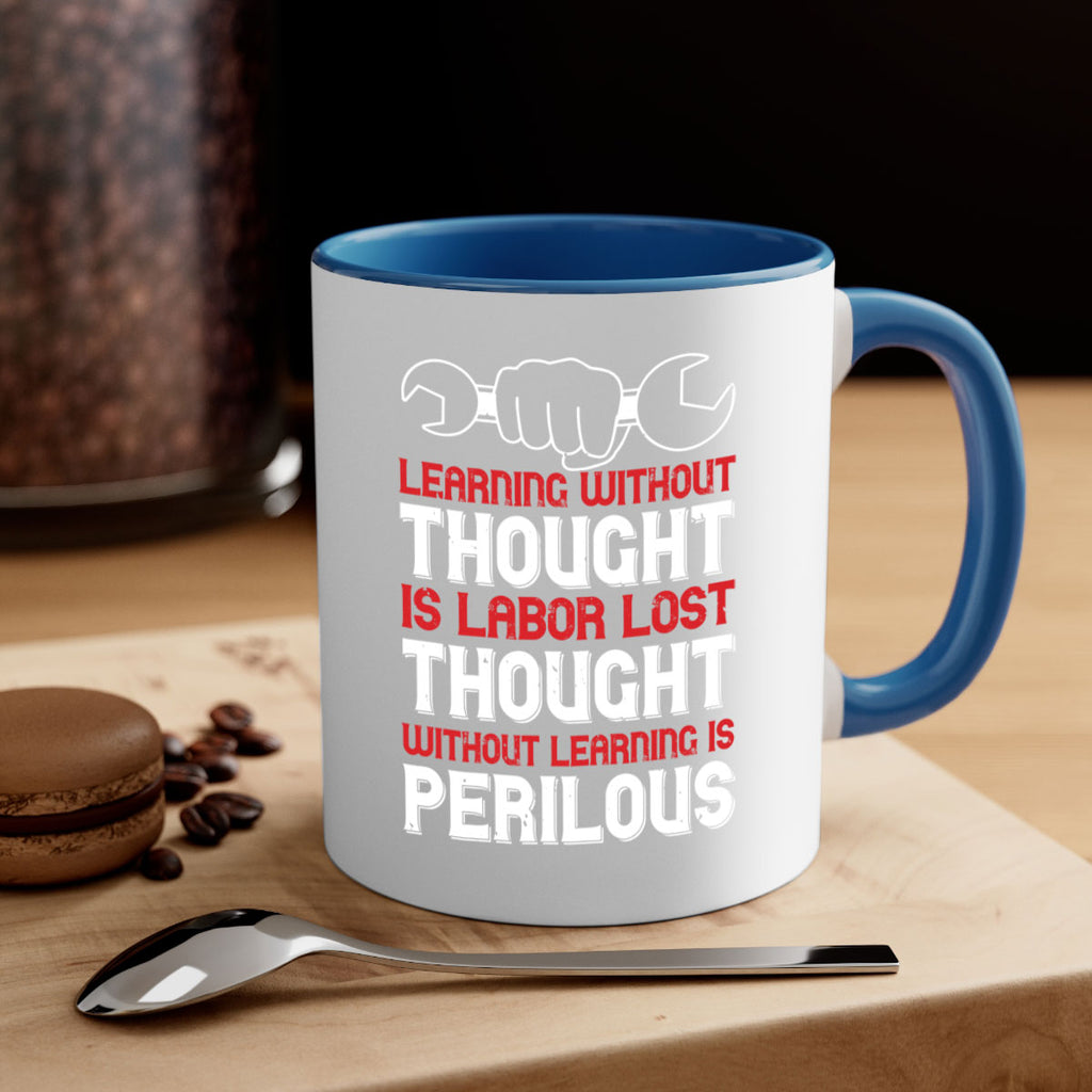 learning without thought is labor lost thought without learning is perilous 26#- labor day-Mug / Coffee Cup