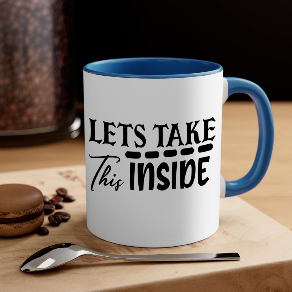 lets take this inside 60#- home-Mug / Coffee Cup