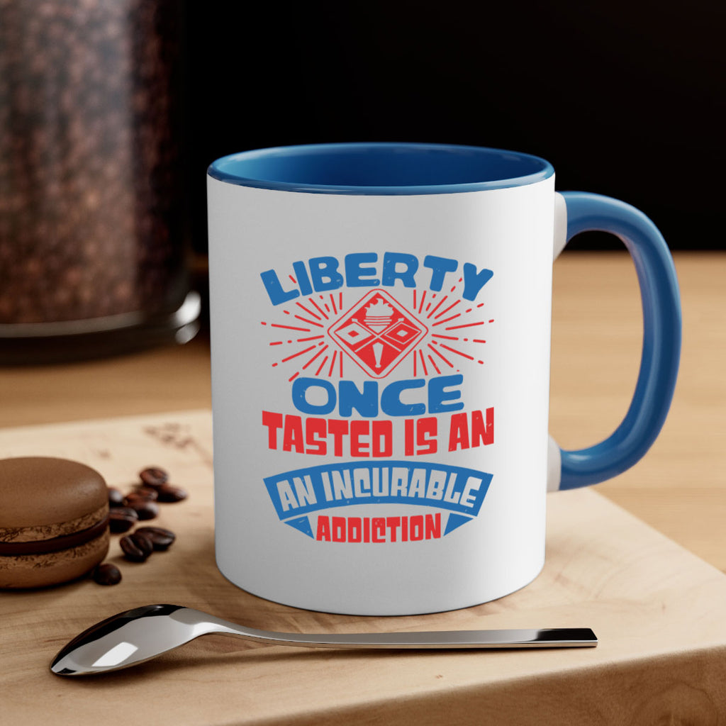 liberty once tasted is addiction Style 33#- 4th Of July-Mug / Coffee Cup