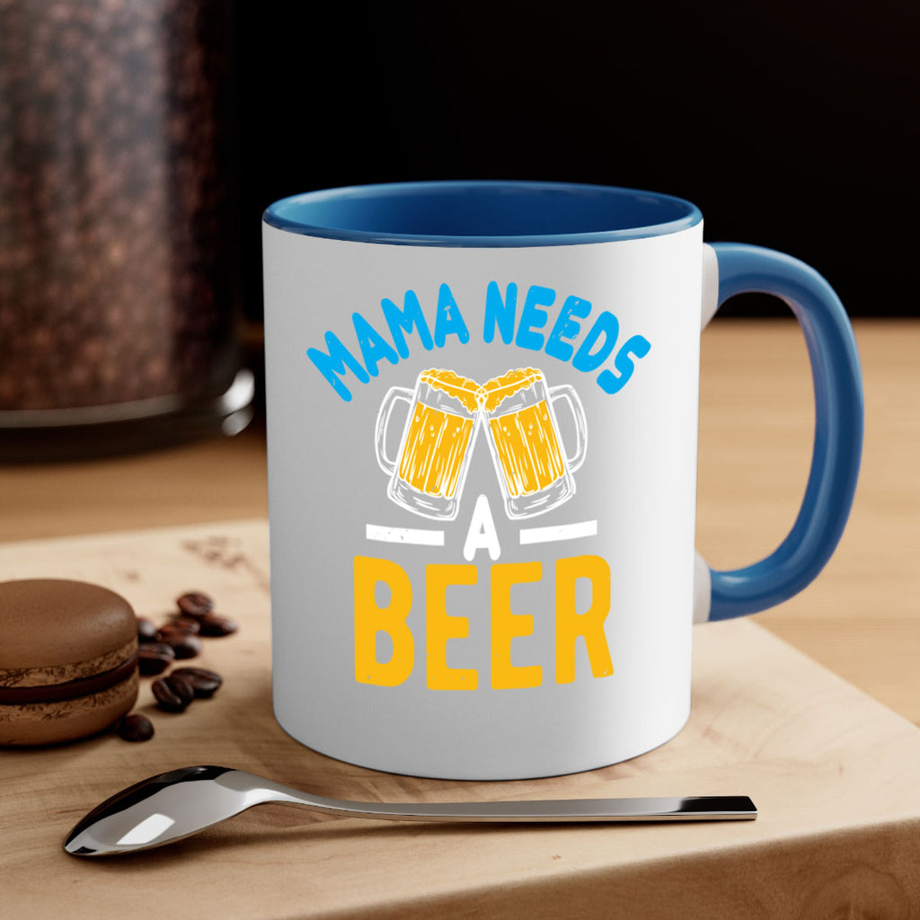 mama needs a beer 61#- beer-Mug / Coffee Cup