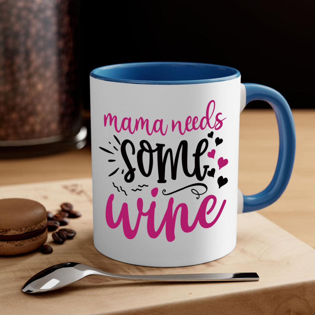 mama needs some wine 184#- wine-Mug / Coffee Cup