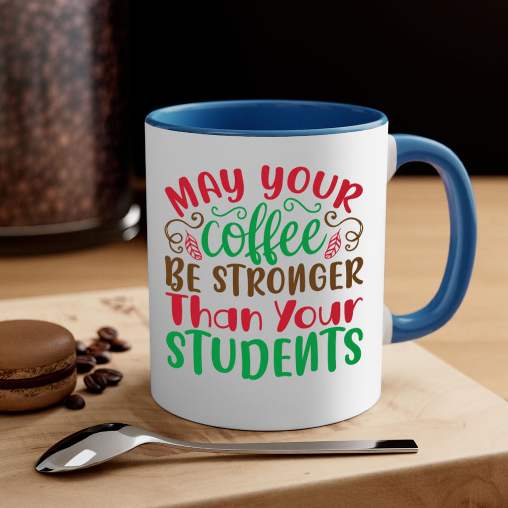 may your coffee be stronger then your student 227#- christmas-Mug / Coffee Cup