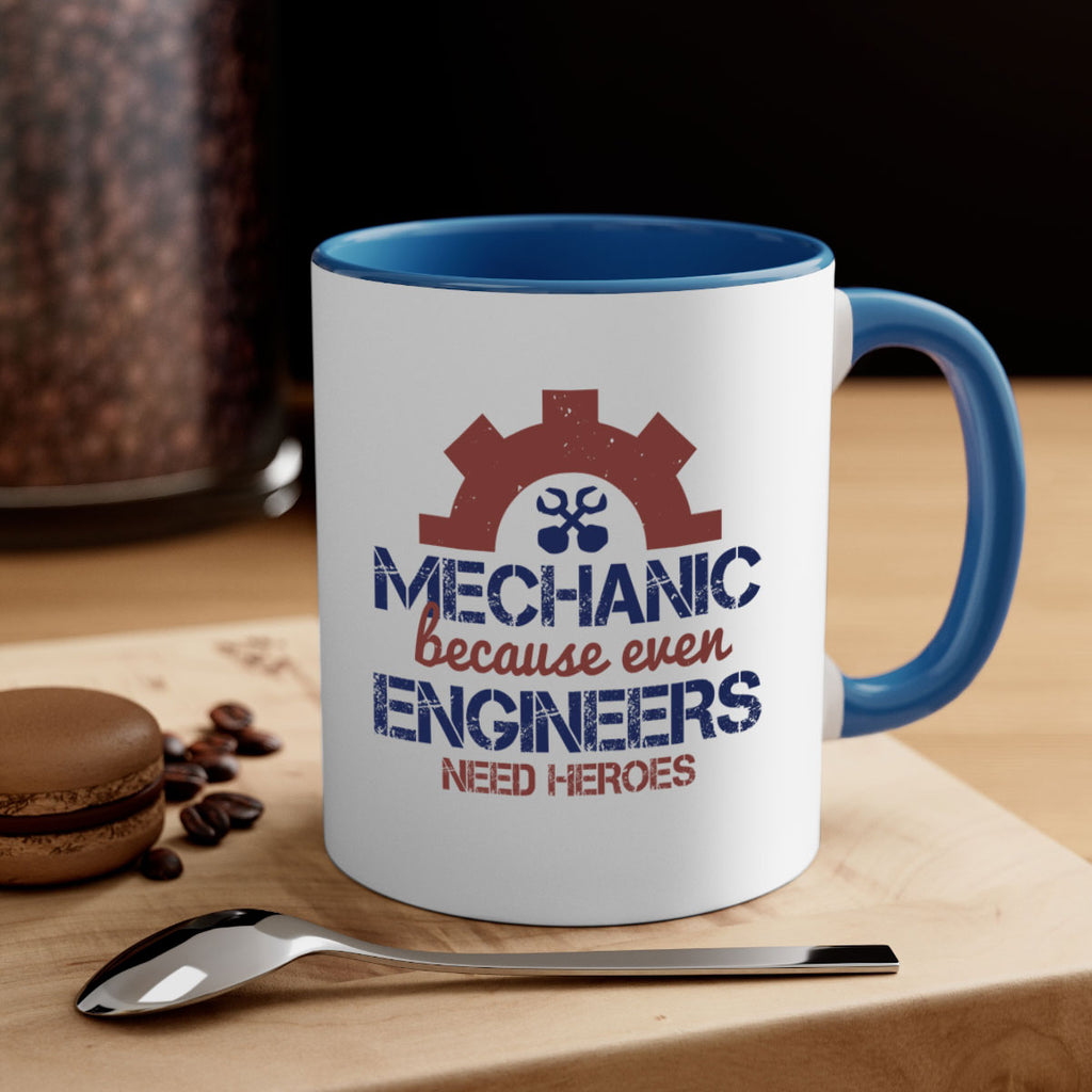 mechanic beacuse ever engineers need heroes Style 43#- engineer-Mug / Coffee Cup