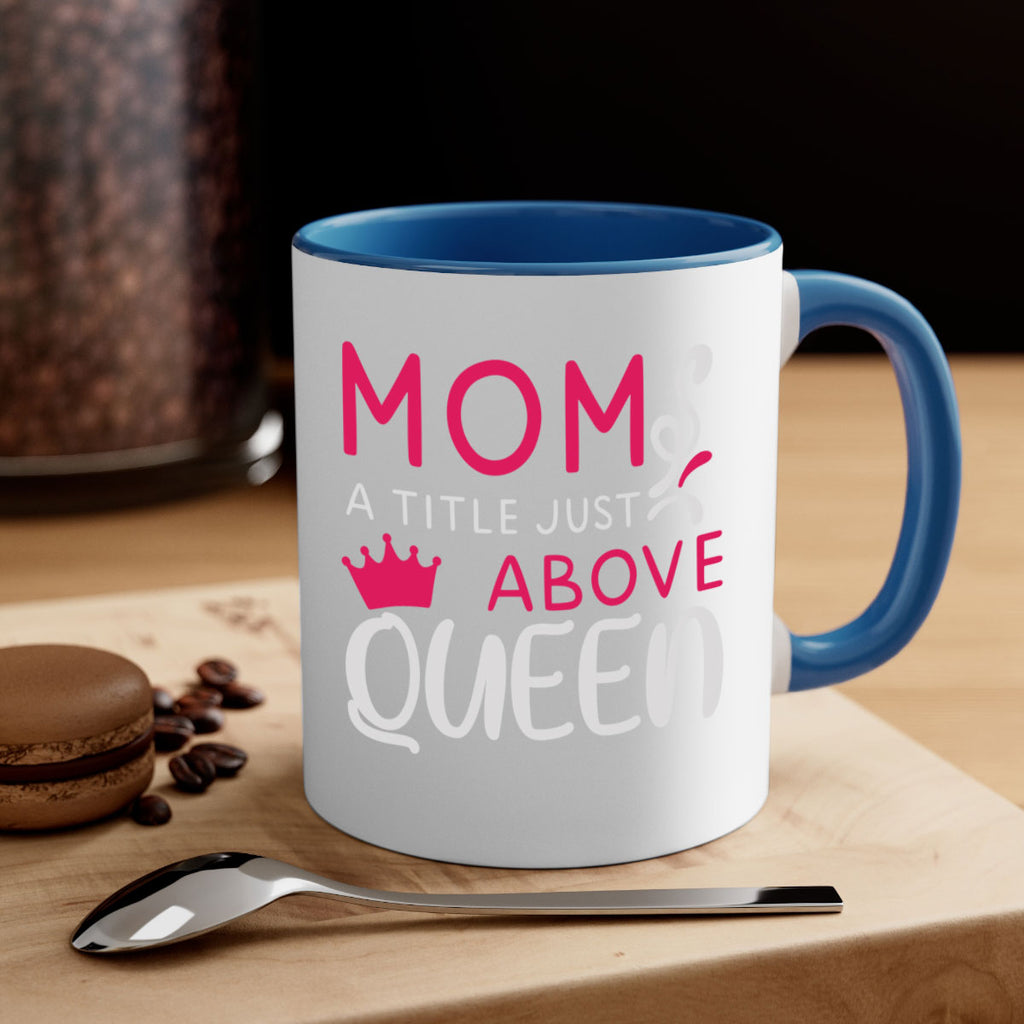 mom a title just above queen 118#- mom-Mug / Coffee Cup