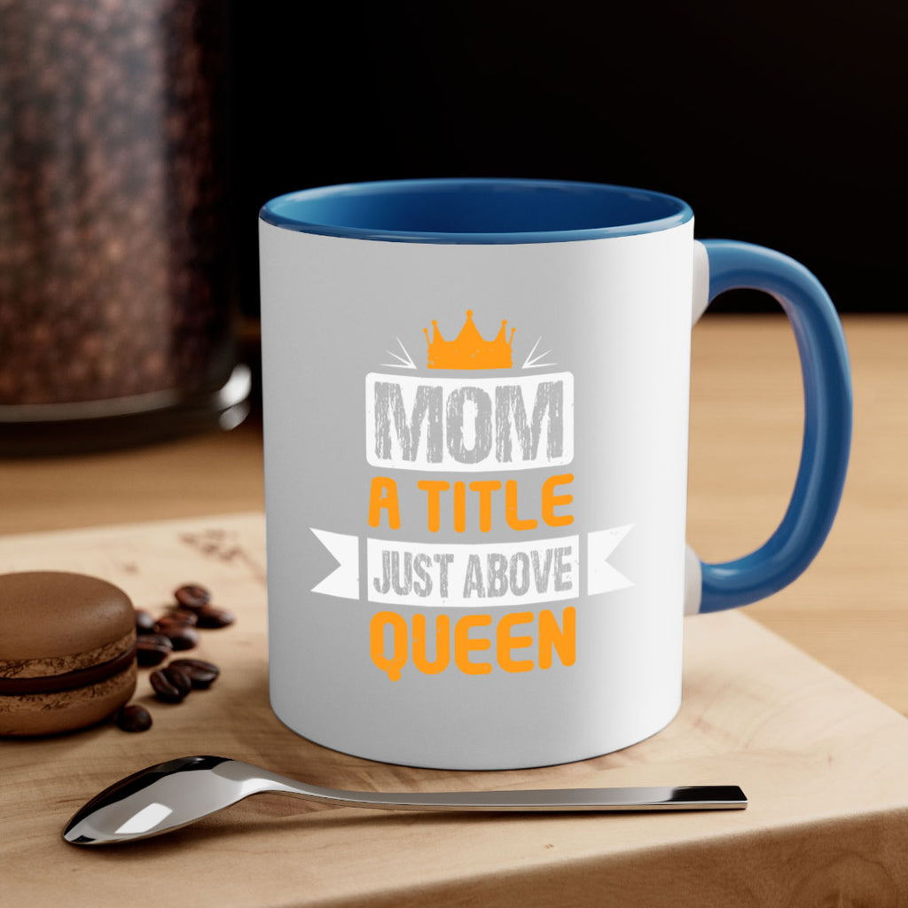 mom a title just above queen 48#- mothers day-Mug / Coffee Cup