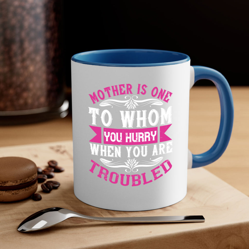mother is one to whom you hurry when you are troubled 107#- mom-Mug / Coffee Cup