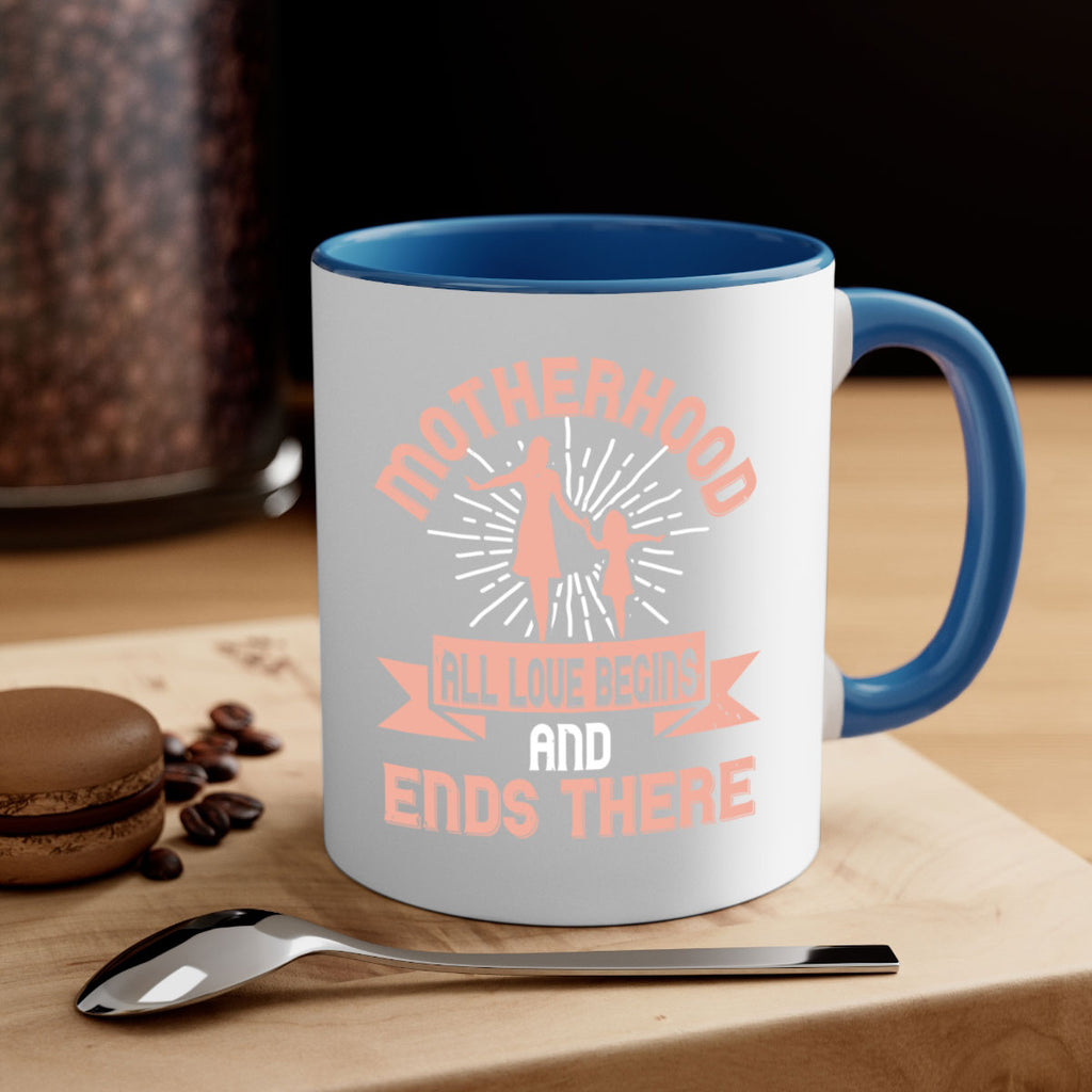 motherhood all love begins and ends there 100#- mom-Mug / Coffee Cup