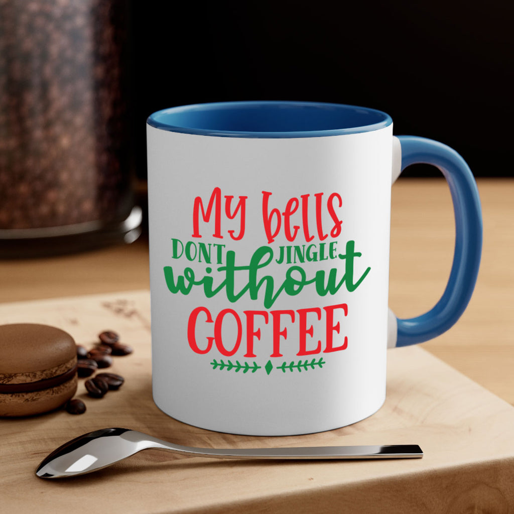 my bells dont jingle without coffee style 521#- christmas-Mug / Coffee Cup