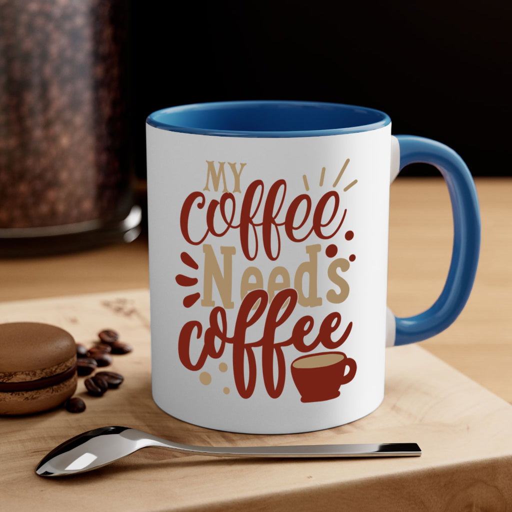 my coffee needs coffee 201#- coffee-Mug / Coffee Cup