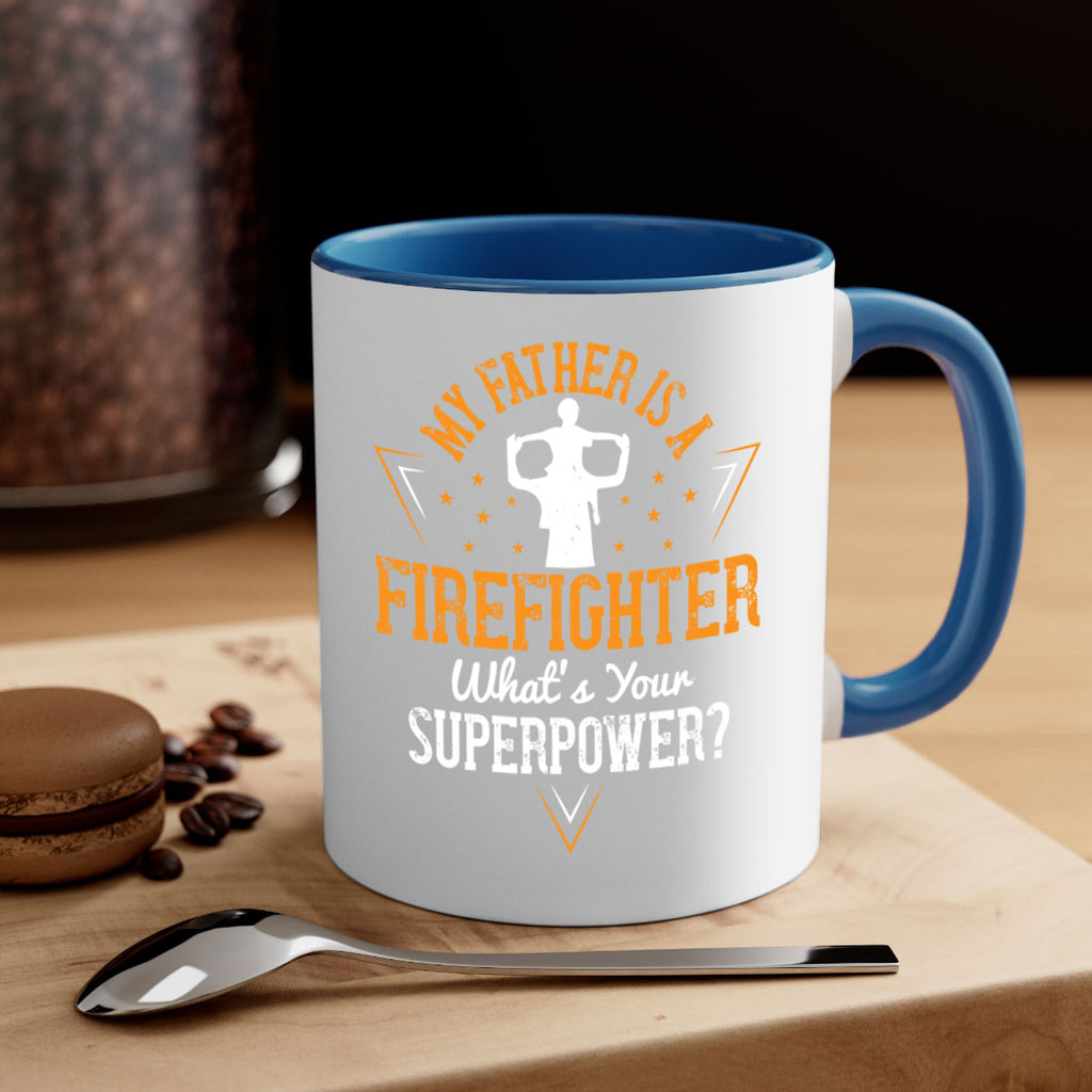 my father is a firefighter whats your superpower 214#- fathers day-Mug / Coffee Cup