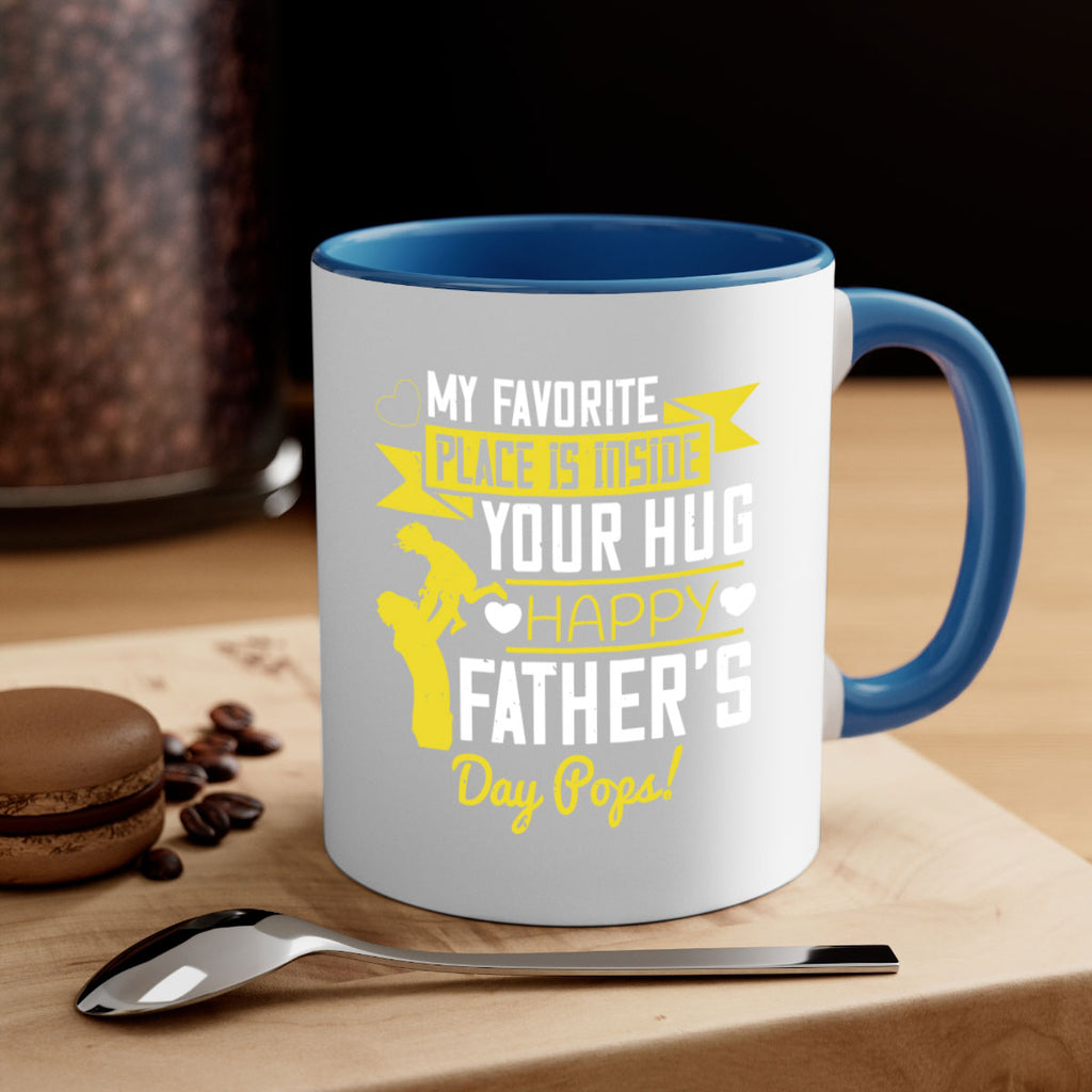 my favorite place is inside your hug happy father’s day pops 208#- fathers day-Mug / Coffee Cup