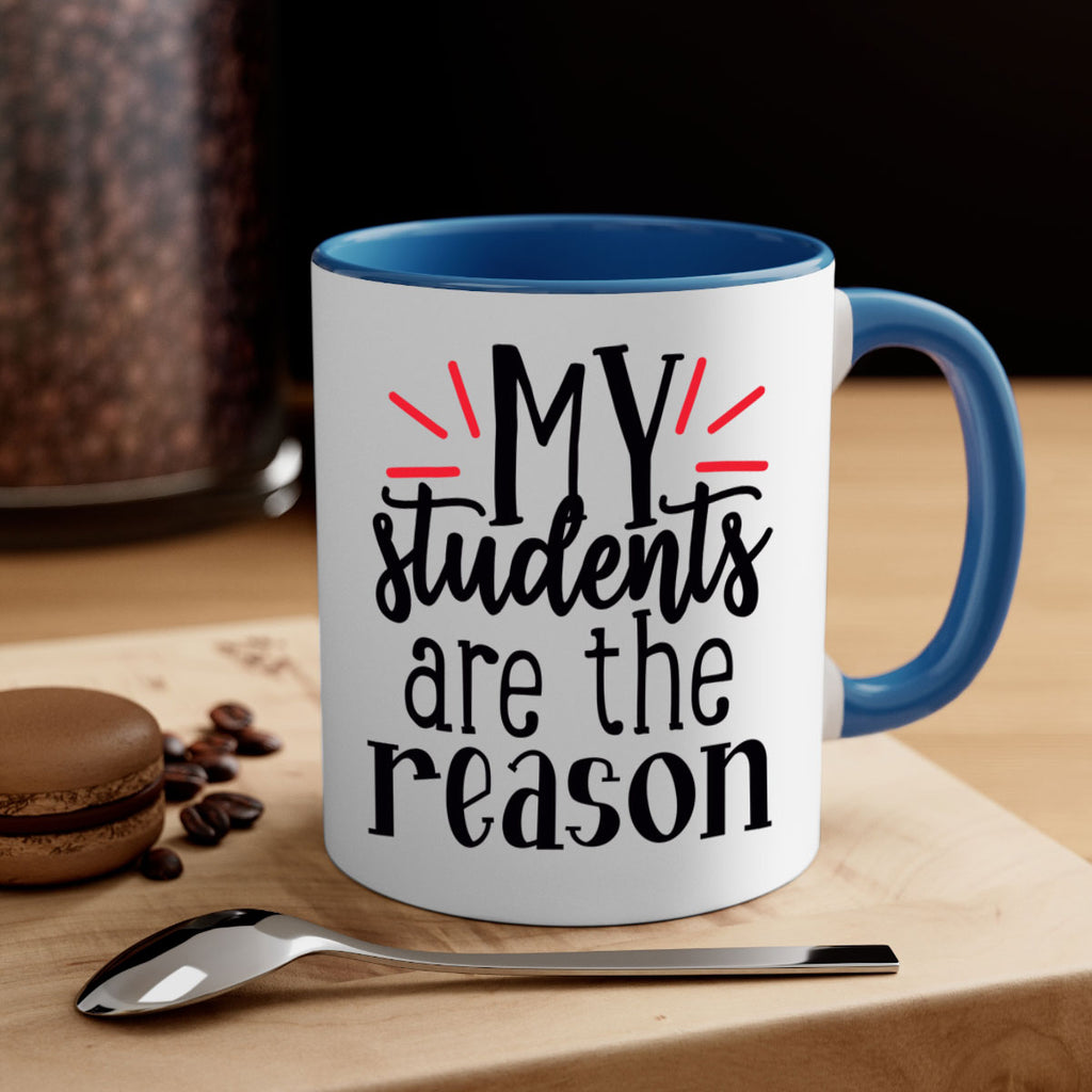 my students are the reason Style 169#- teacher-Mug / Coffee Cup