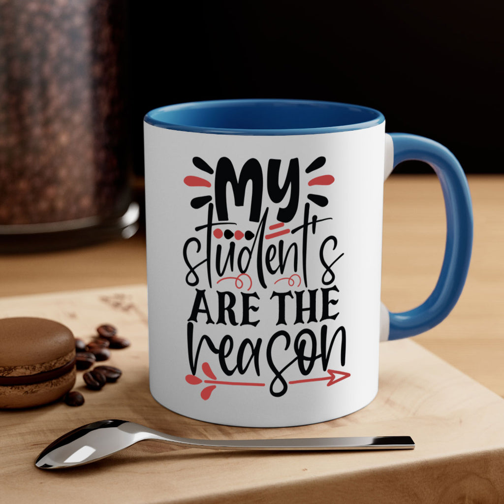 my students are the reason Style 173#- teacher-Mug / Coffee Cup