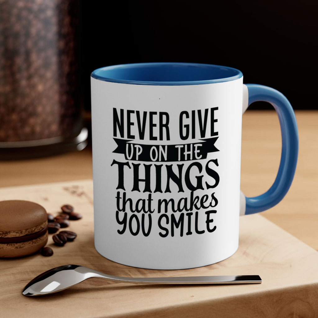 never give up on the things that makes you smile Style 83#- motivation-Mug / Coffee Cup