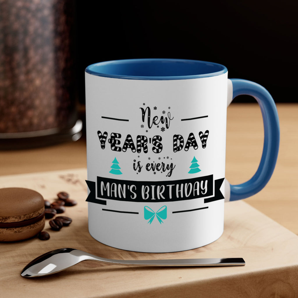 new year's day is every man's birthday style 537#- christmas-Mug / Coffee Cup