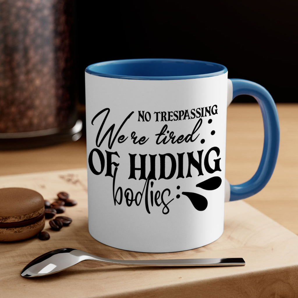 no trespassing were tired of hiding bodies 58#- home-Mug / Coffee Cup