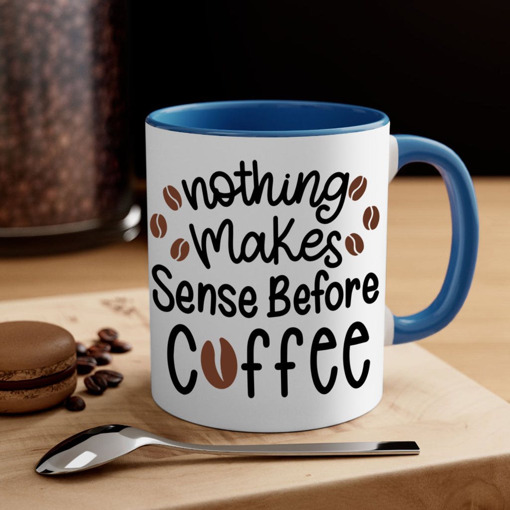 nothing makes sense before coffee 56#- coffee-Mug / Coffee Cup