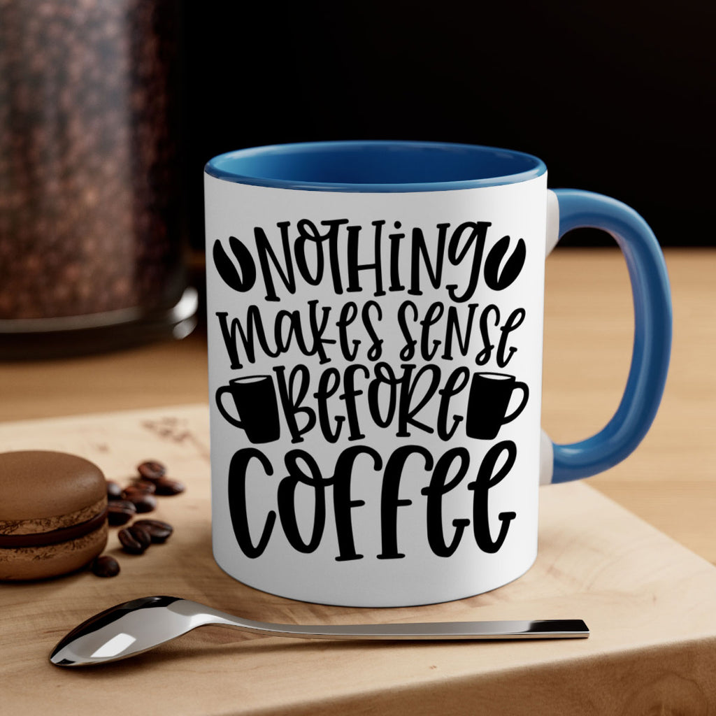 nothing makes sense before coffee 57#- coffee-Mug / Coffee Cup