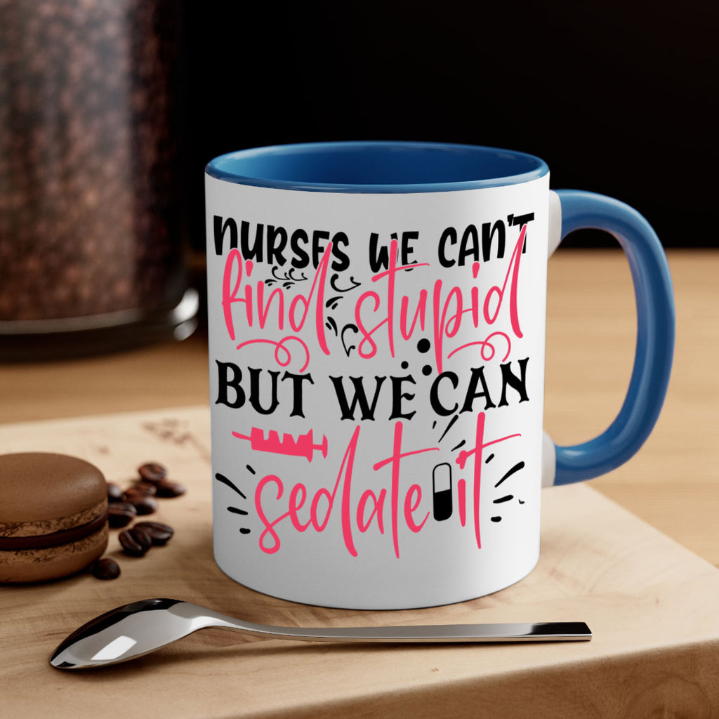 nurses we cant find stupid but we can sedate it Style Style 77#- nurse-Mug / Coffee Cup