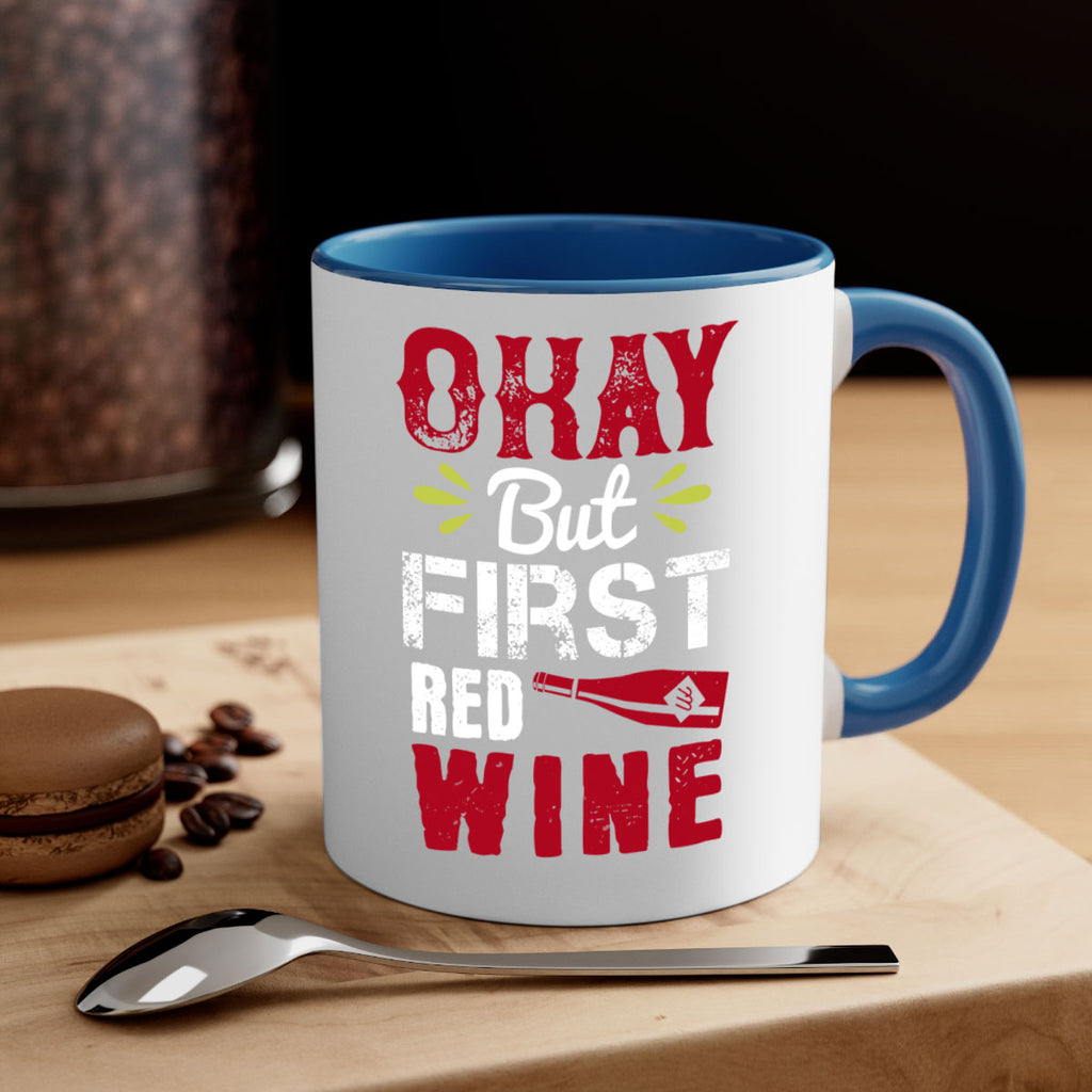 okay but first red wine 124#- wine-Mug / Coffee Cup