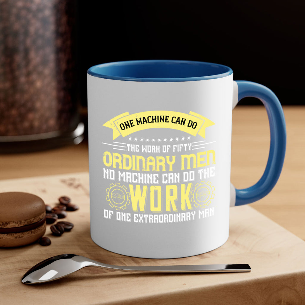 one machine can do the work of fifty ordinary men no machine 21#- labor day-Mug / Coffee Cup