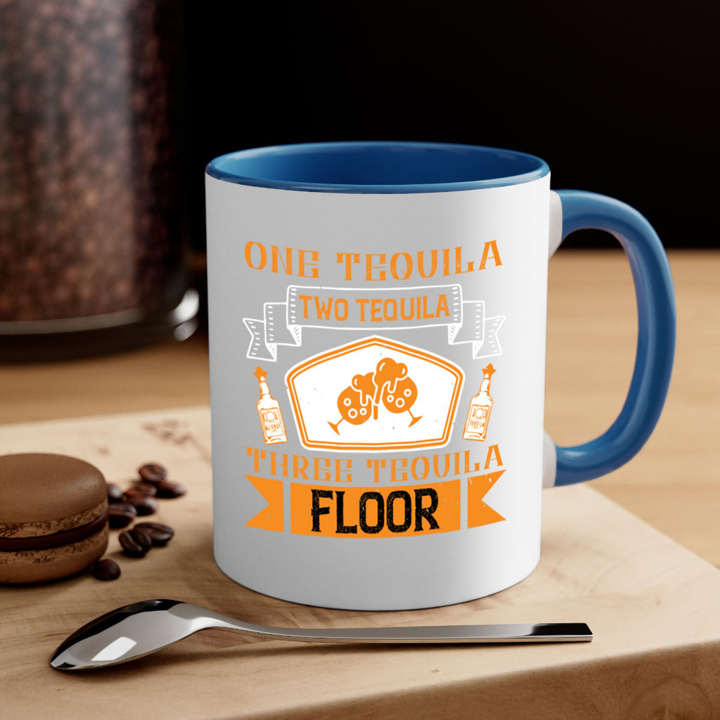 one tequila two tequila three tequila floor 29#- drinking-Mug / Coffee Cup