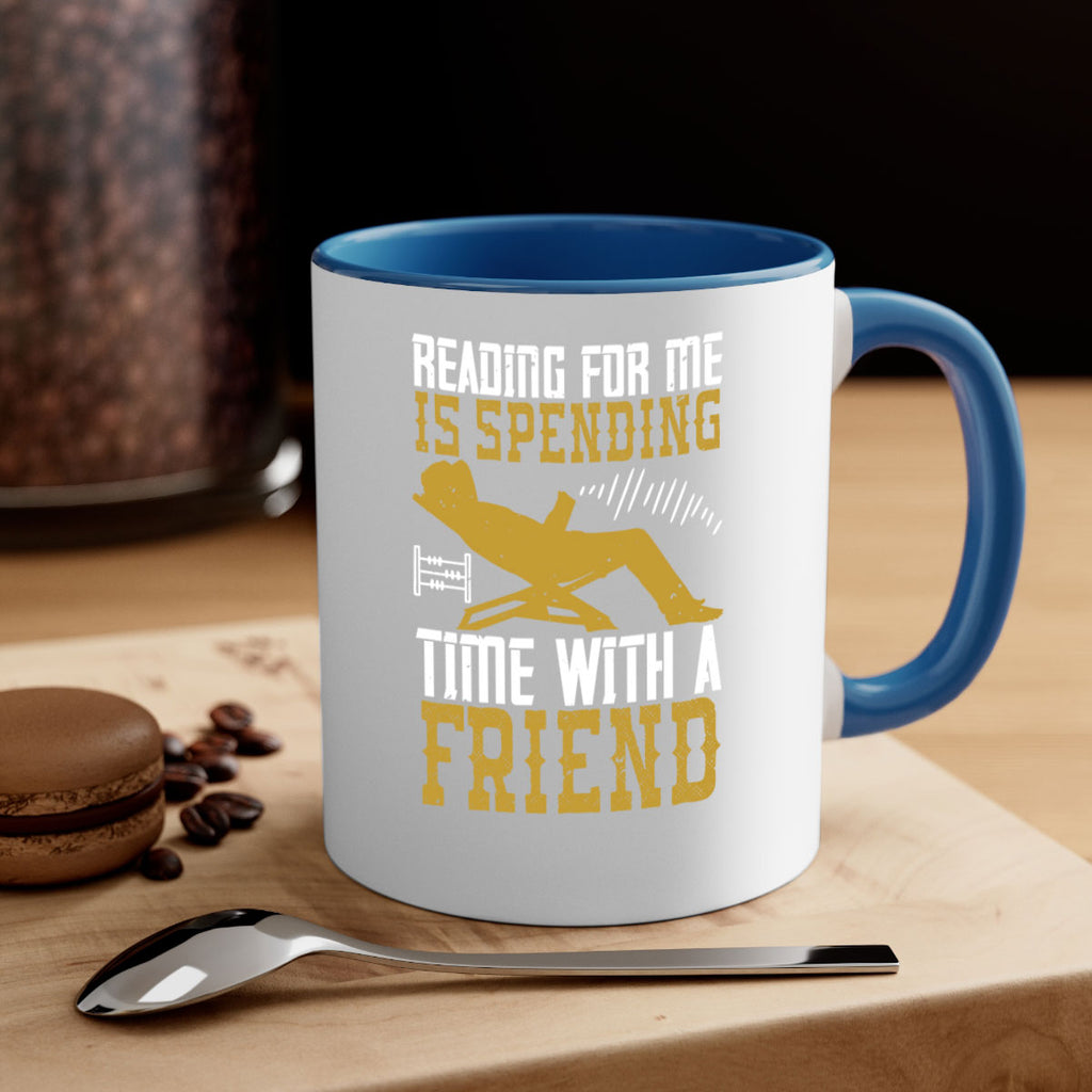 reading for me is spending time with a friend 19#- Reading - Books-Mug / Coffee Cup