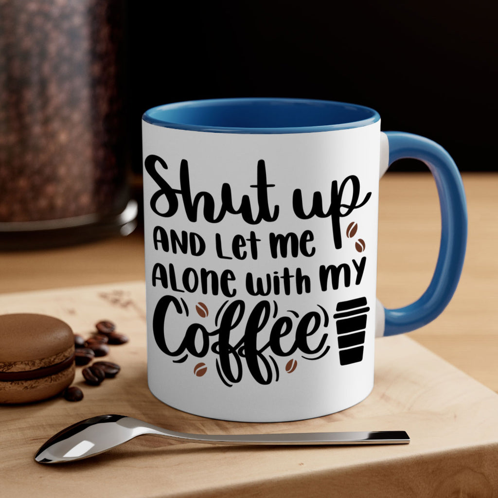 shut up and let me alone 36#- coffee-Mug / Coffee Cup