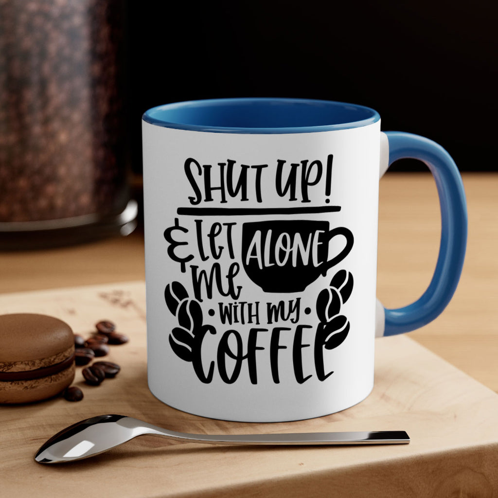 shut up let me alone with my coffee 35#- coffee-Mug / Coffee Cup