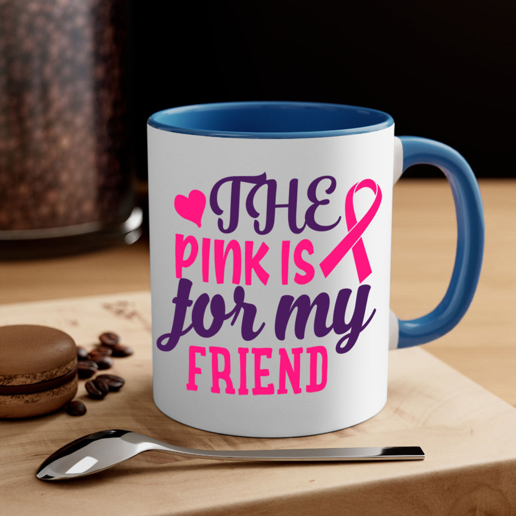 the pink is for my friend Style 2#- breast cancer-Mug / Coffee Cup