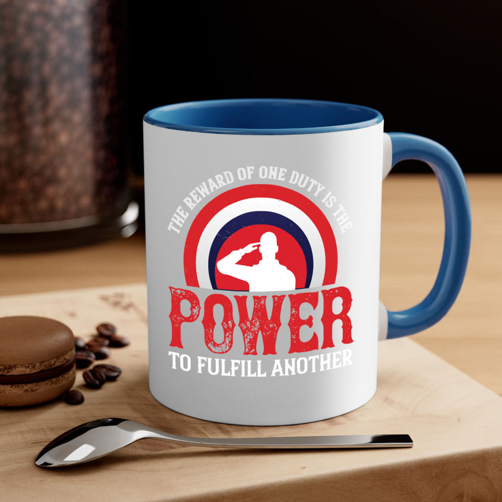 the reward of one duty is the power to fulfill another 26#- veterns day-Mug / Coffee Cup