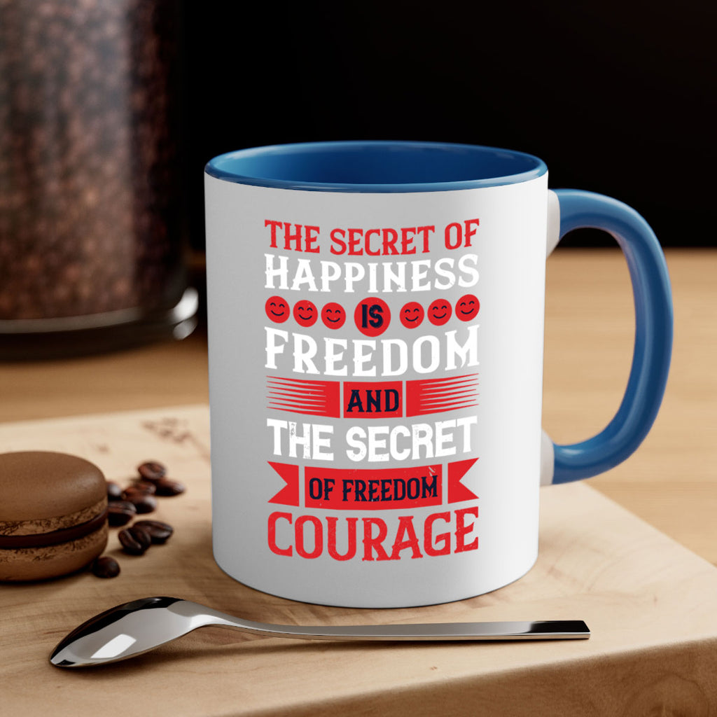 the secret of happiness is freedom and the secret of freedom courage 24#- veterns day-Mug / Coffee Cup