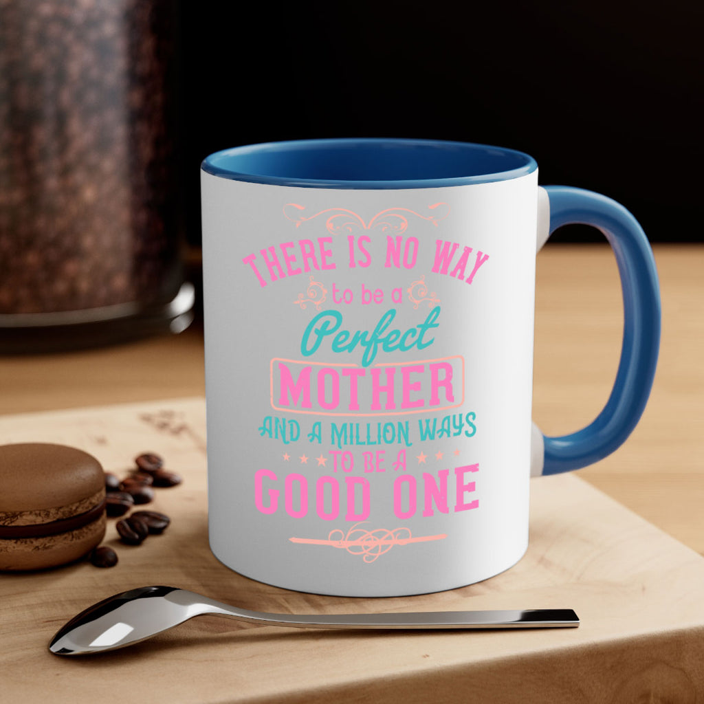 there is no way to be a perfect mother and a million ways to be a good one 41#- mom-Mug / Coffee Cup