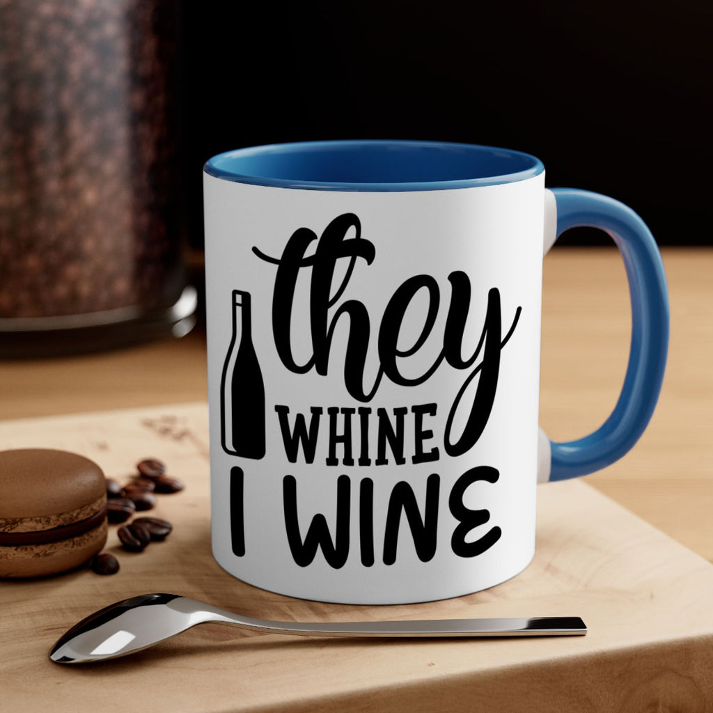 they whine i wine 154#- wine-Mug / Coffee Cup