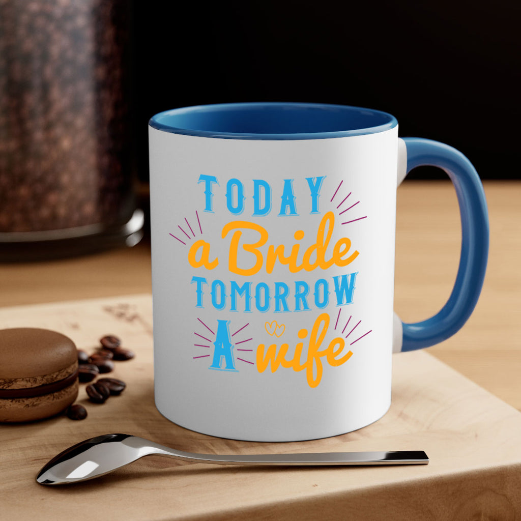 today a bride tomorrow a wife 12#- bride-Mug / Coffee Cup