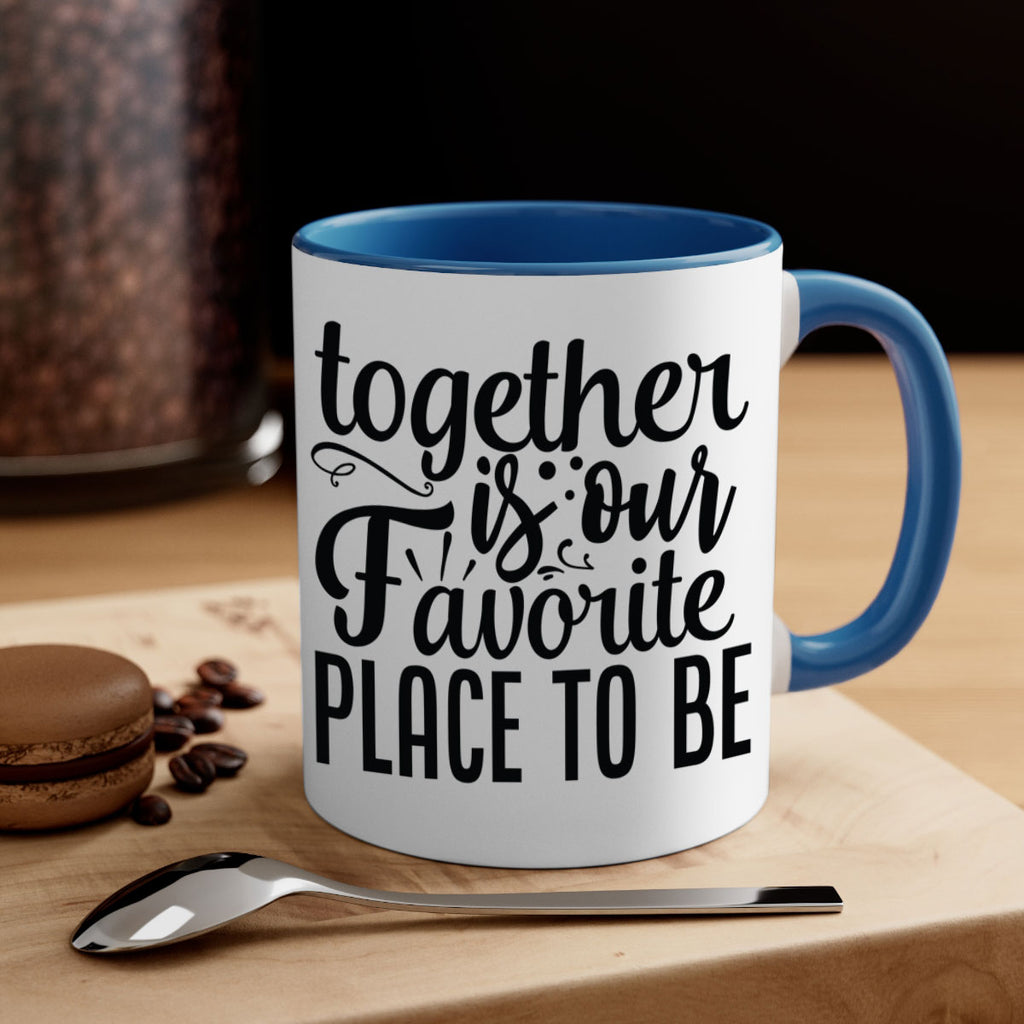 together is our favorite place to be 18#- Family-Mug / Coffee Cup