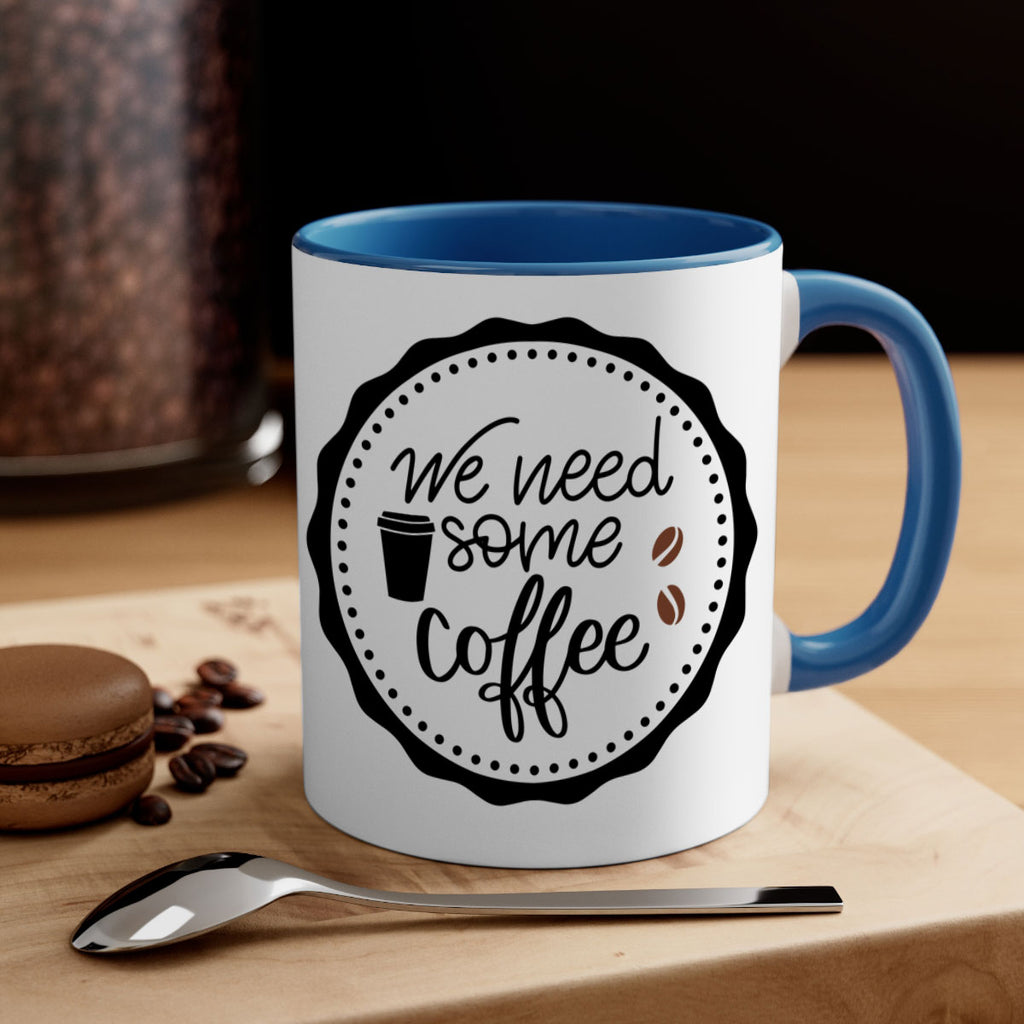 we need some coffee 7#- coffee-Mug / Coffee Cup