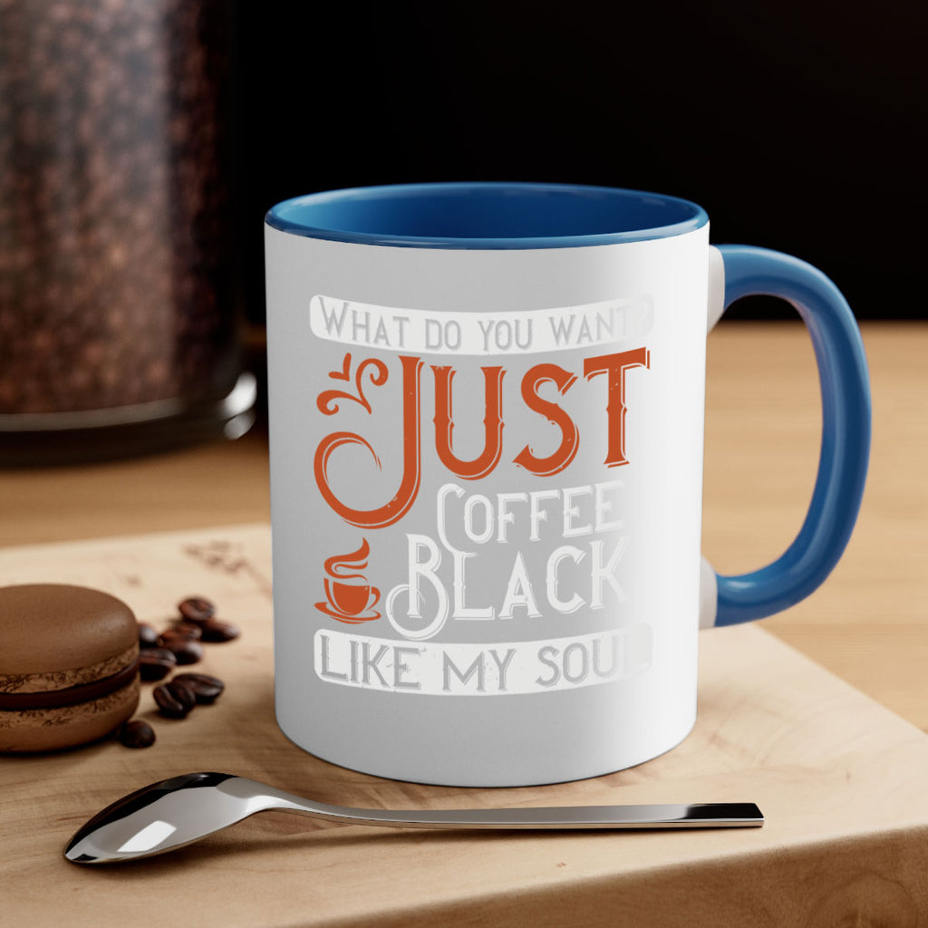what do you want… just coffee black – like my soul 230#- coffee-Mug / Coffee Cup