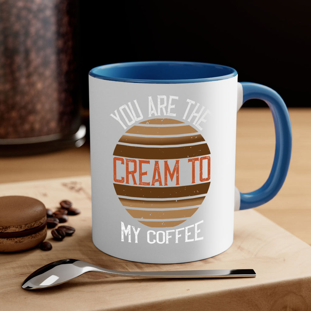 you are the cream to my coffee 228#- coffee-Mug / Coffee Cup