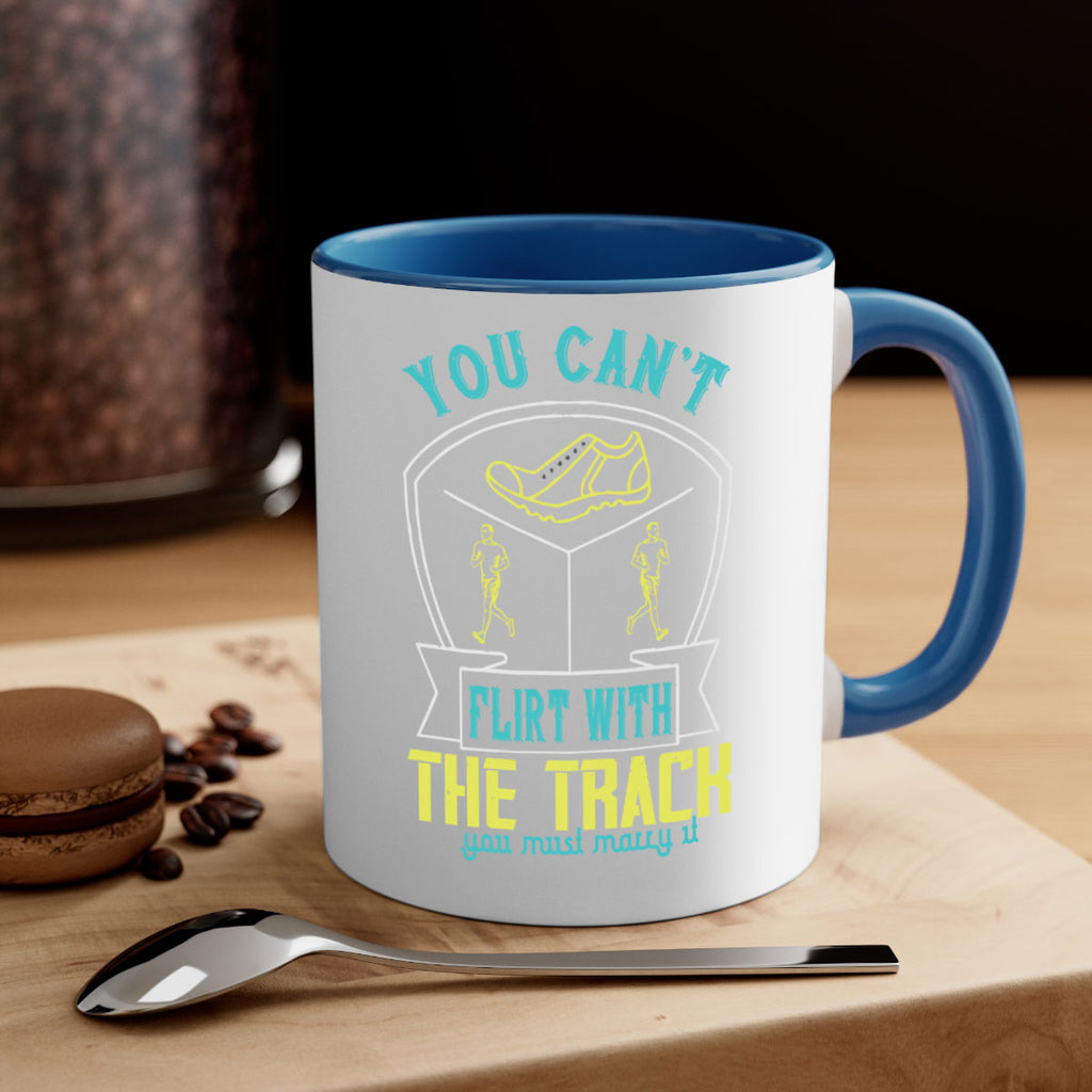 you can’t flirt with the track you must marry it 2#- running-Mug / Coffee Cup