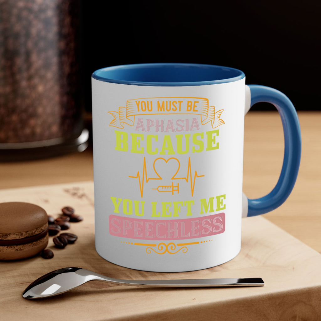 you must be aphasia because you left me speechless Style 7#- medical-Mug / Coffee Cup