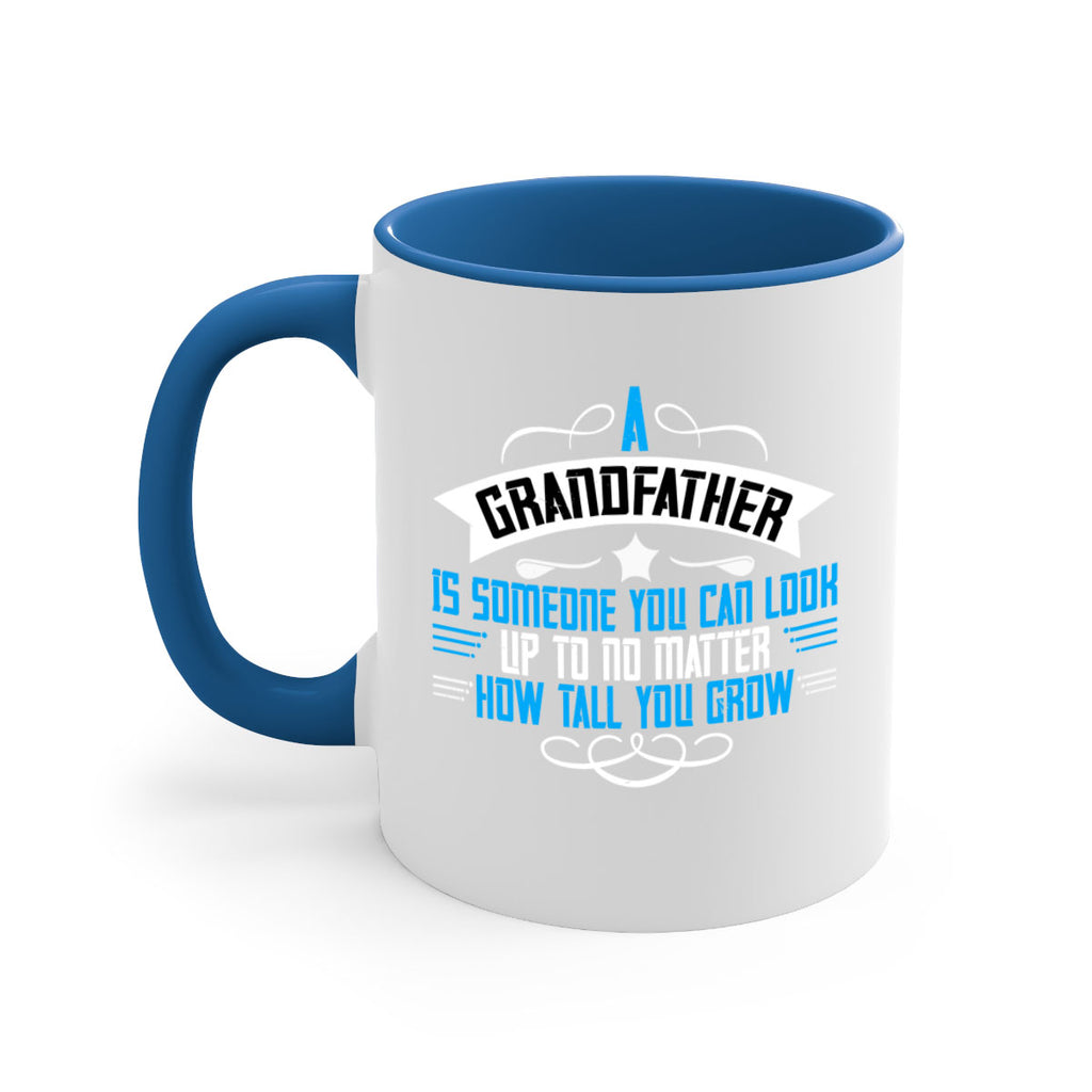 A grandfather is someone you can look up to no matter how tall you gro 72#- grandpa-Mug / Coffee Cup