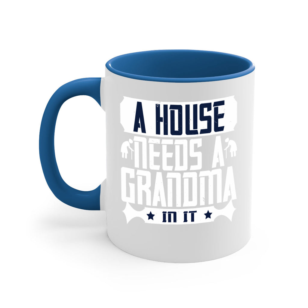 A house needs a grandma in it 94#- grandma-Mug / Coffee Cup