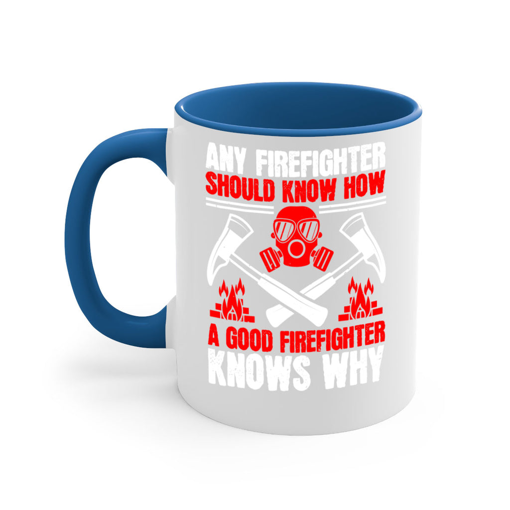 Any firefighter should know how a good firefighter knows why Style 92#- fire fighter-Mug / Coffee Cup