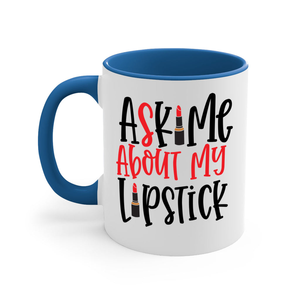 Ask Me About My Lipstick Style 253#- makeup-Mug / Coffee Cup