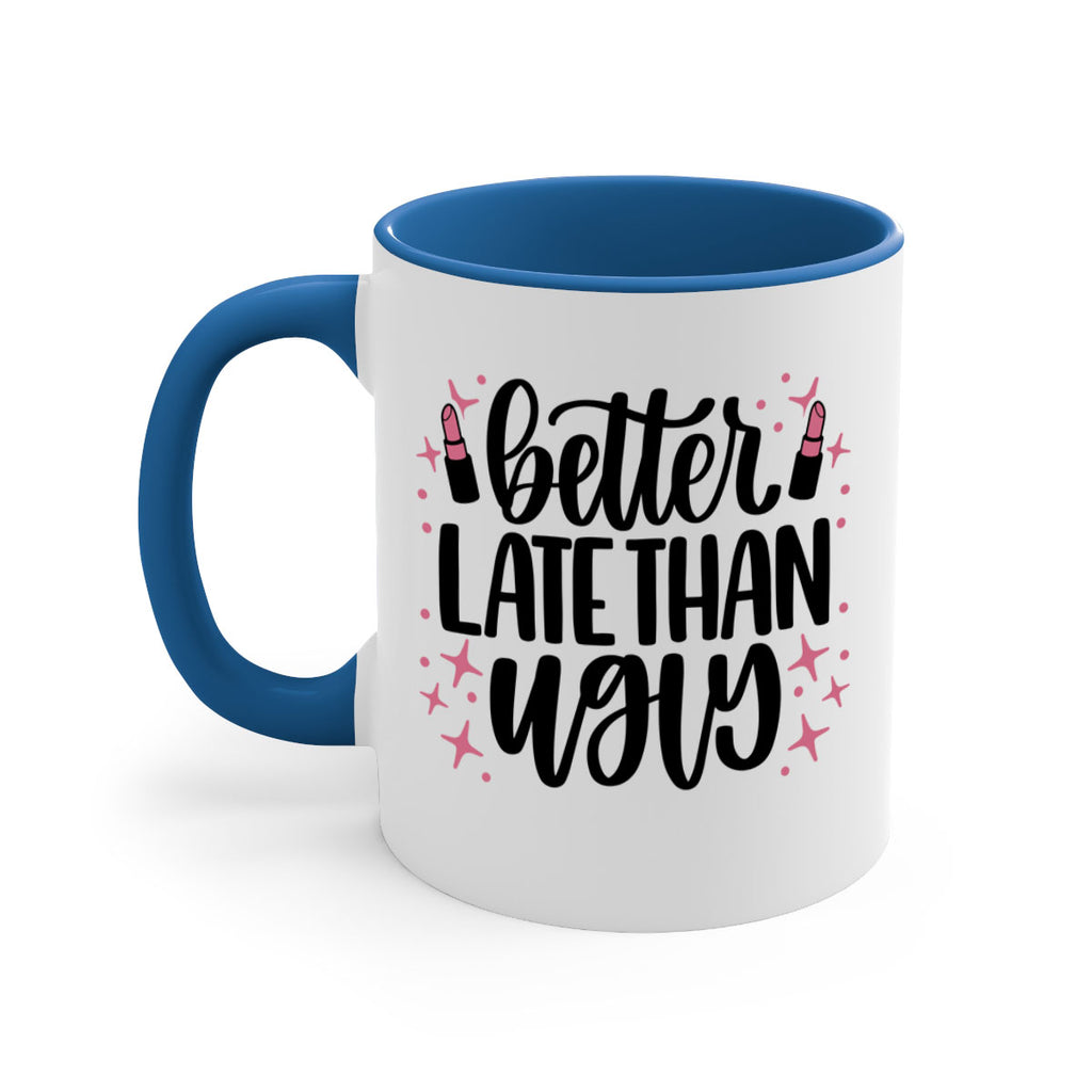 Better Late Than Ugly Style 133#- makeup-Mug / Coffee Cup