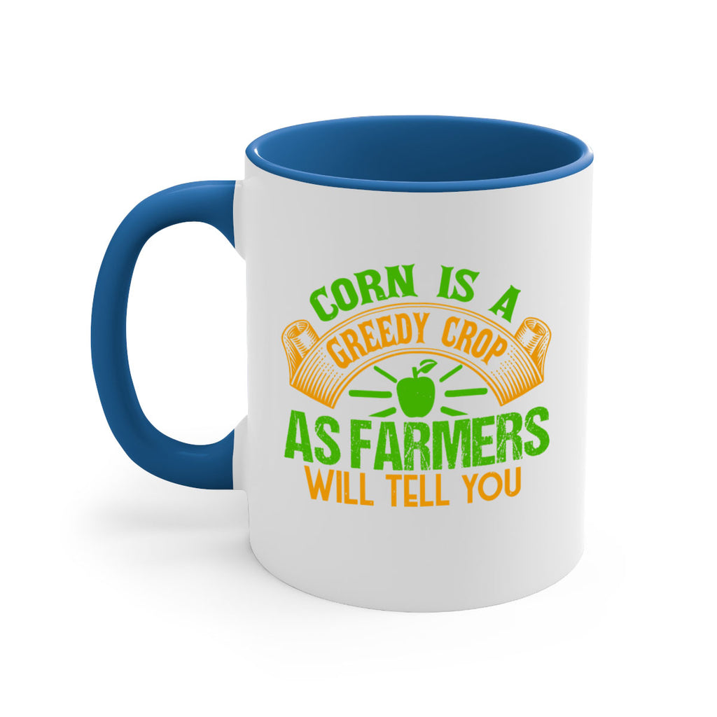 Corn Is a Greedy Crop 47#- Farm and garden-Mug / Coffee Cup